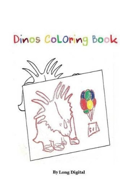 Dinos Coloring Book: Easy Draw, Trace and Color Dinosaurs by Long Digital 9781503107397