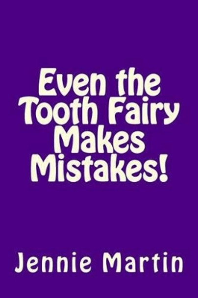 Even the Tooth Fairy Makes Mistakes! by Jennie Martin 9781503132481