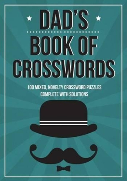 Dad's Book Of Crosswords: 100 novelty crossword puzzles by Clarity Media 9781503283930