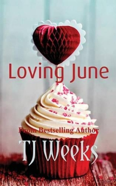 Loving June by Tj Weeks 9781507821299