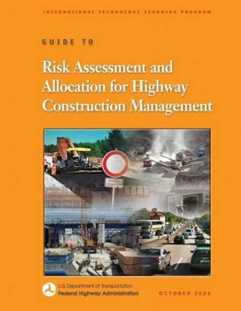 Guide to Risk Assessment and Allocation for Highway Construction Management by Federal Highway Administration 9781508651413