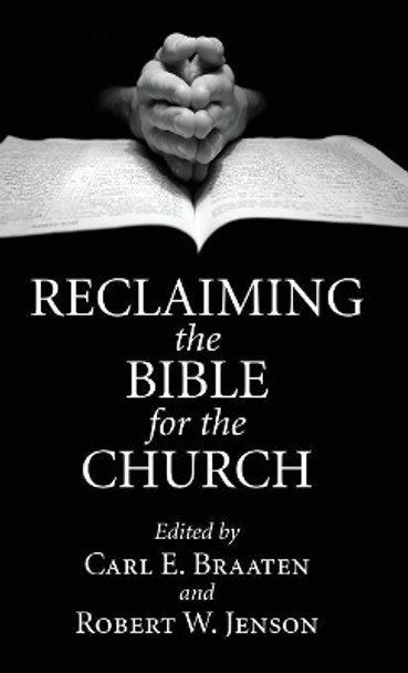 Reclaiming the Bible for the Church by Carl E Braaten 9781498240826