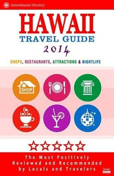 Hawaii Travel Guide 2014: Shops, Restaurants, Attractions & Nightlife in Hawaii (City Travel Guide 2014) by Pamela R Hoover 9781499743296