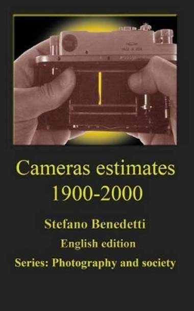 Cameras estimates 1900-2000 by Stefano Benedetti 9781518772368