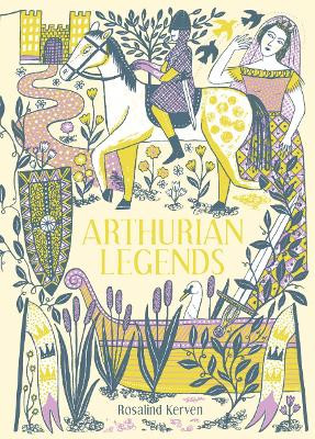 Arthurian Legends by Rosalind Kerven