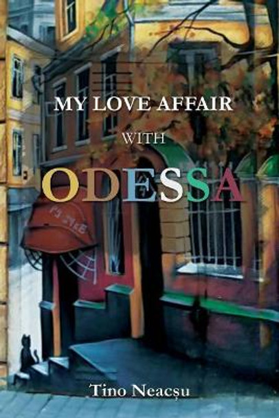 My Love Affair with Odessa by Tino Neacsu 9781534779457