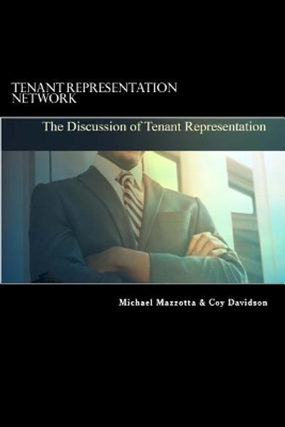 Tenant Representation Network: The Discussion of Tenant Representation by Coy Davidson 9781530969166