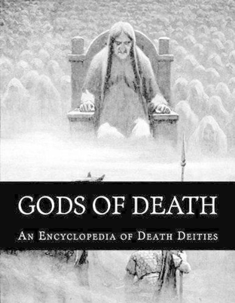 Gods of Death: An Encyclopedia of Death Deities by Herman Dart 9781535106511