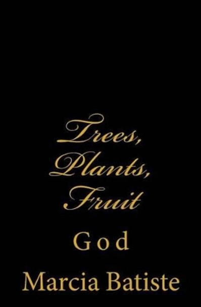 Trees, Plants, Fruit: God by Marcia Batiste 9781496178572