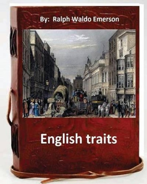 English Traits.By: Ralph Waldo Emerson by Ralph Waldo Emerson 9781536860429