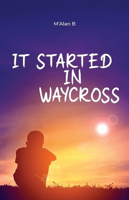 It Started in Waycross by M'Alan B 9789655787627