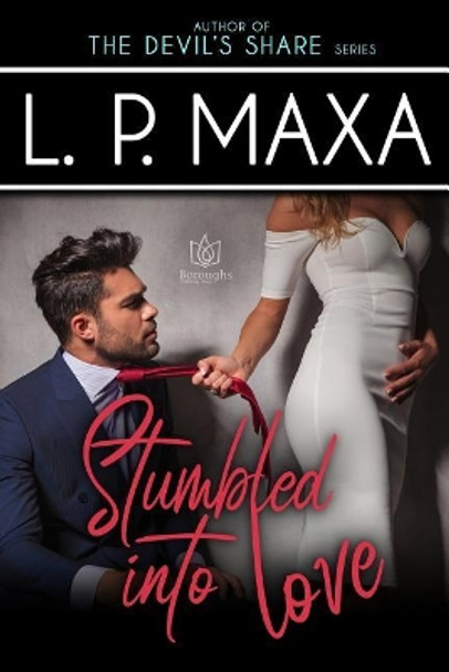 Stumbled Into Love by L P Maxa 9781948029711