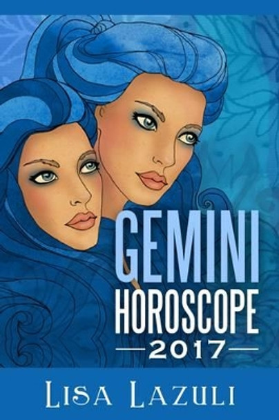 Gimini Horoscope 2017 by Lisa Lazuli 9781537738239