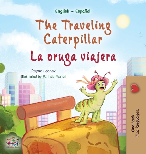 The Traveling Caterpillar (English Spanish Bilingual Children's Book) by Rayne Coshav 9781525968624