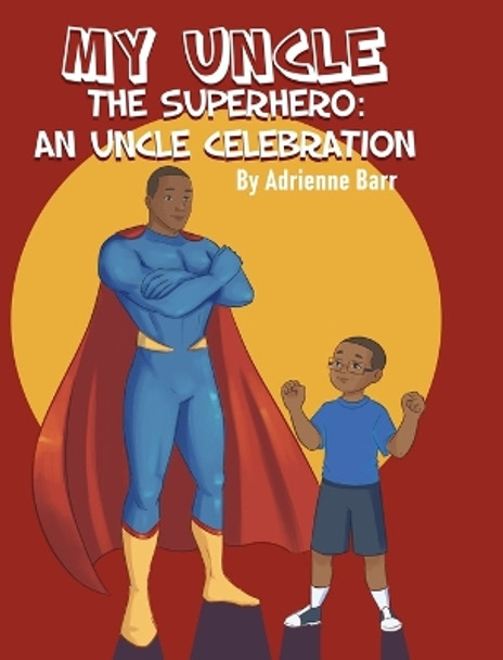 My Uncle the Superhero: An Uncle Celebration by Adrienne Barr 9798985395716