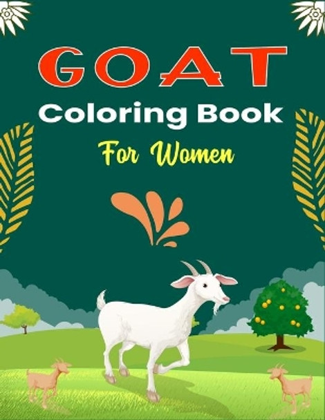 GOAT Coloring Book For Women: A Cool Goat Coloring Book for Adults Featuring Adorable Goat (Best gifts for Mom, Aunty andd Grandma) by Ensumongr Publications 9798585321917