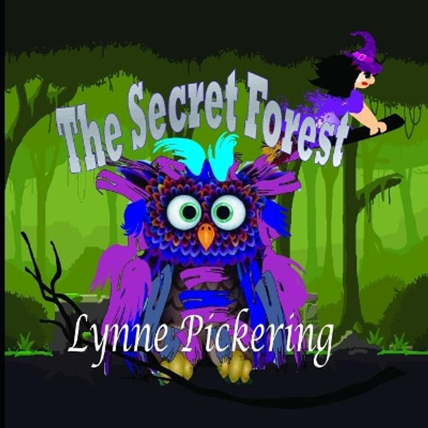 The Secret Forest by Lynne Pickering 9798602545685