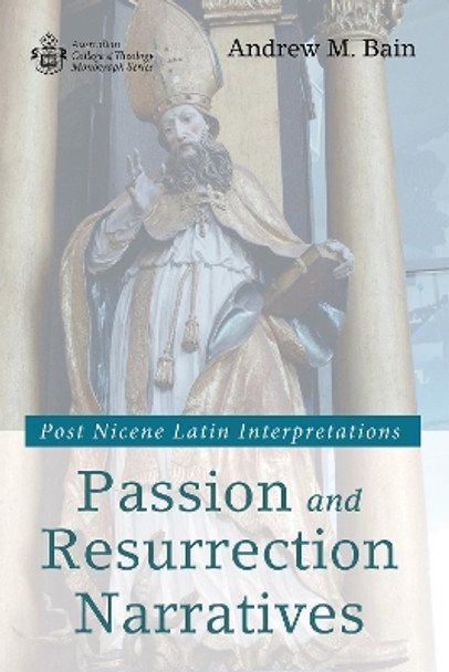 Passion and Resurrection Narratives by Andrew M Bain 9781532674341