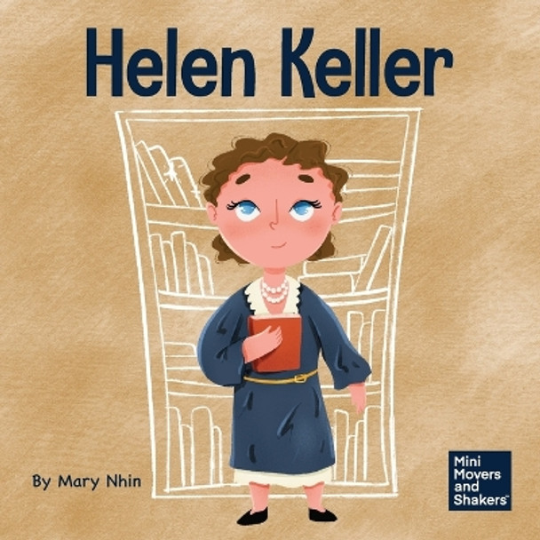 Helen Keller: A Kid's Book About Overcoming Disabilities by Mary Nhin 9781637314043