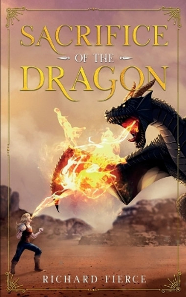 Sacrifice of the Dragon: A Young Adult Fantasy Adventure by Fierce 9781958354414