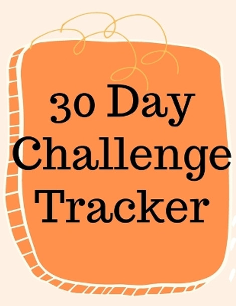 30 Day Challenge Tracker.Habits are The Most Important When it Comes to Live a Happy and Fulfilled Life, this is the Perfect Tracker to Start New Habits by Cristie Jameslake 9788542912647