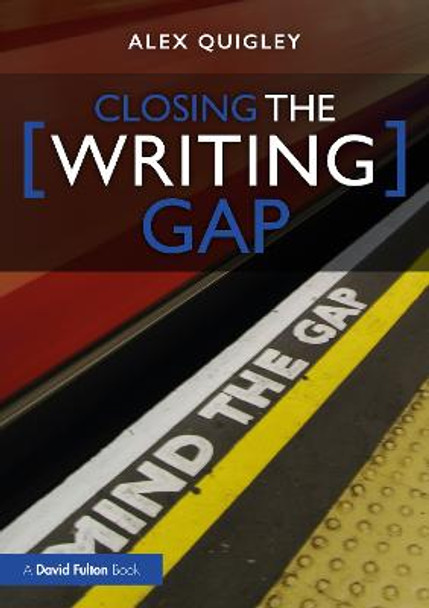 Closing the Writing Gap by Alex Quigley