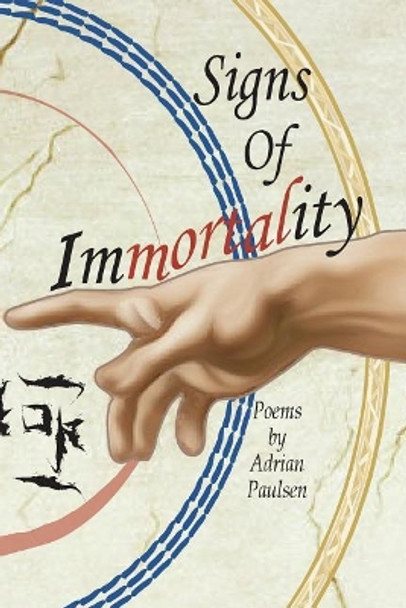 Signs of Immortality by Adrian Michael Paulsen 9781545393659