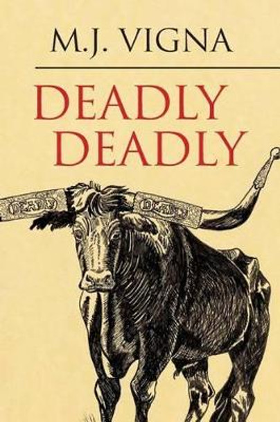 Deadly Deadly by M J Vigna 9781482085921