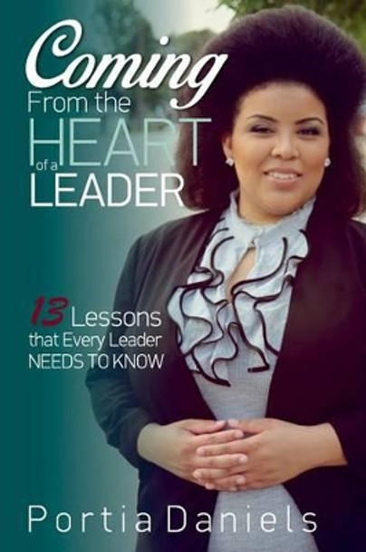 Coming From the Heart of a Leader: 13 Lessons that Every Leader Needs to Know by Tanisha Walker 9781523420094