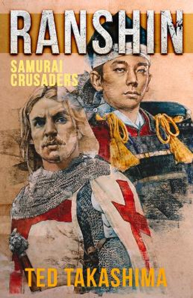 Ranshin: Samurai Crusaders by Tetsuo Ted Takashima 9781940842684