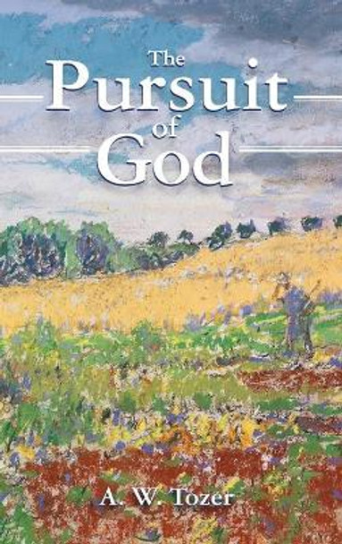 The Pursuit of God by A W Tozer 9781684930197