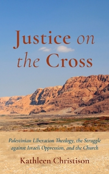 Justice on the Cross by Kathleen Christison 9781666752892