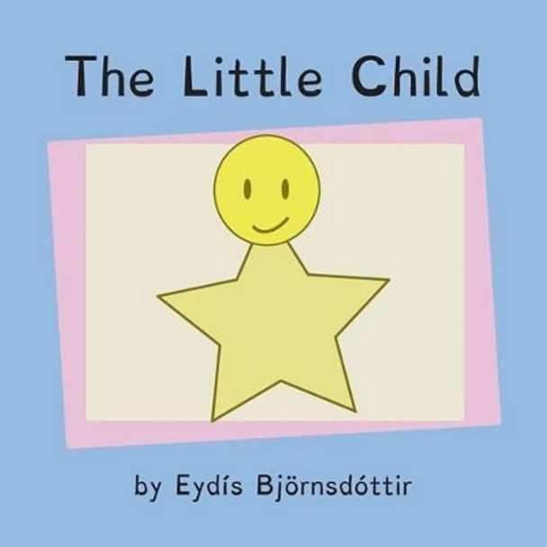 The Little Child by Eydis Bjornsdottir 9781530078356