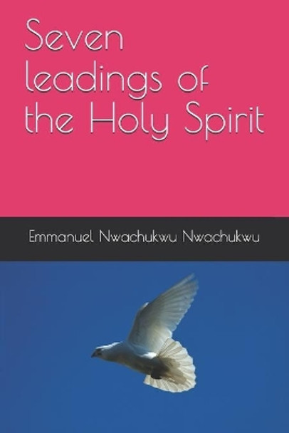 Seven leadings of the Holy Spirit by Emmanuel Nwachukwu Nwachukwu 9798740804491