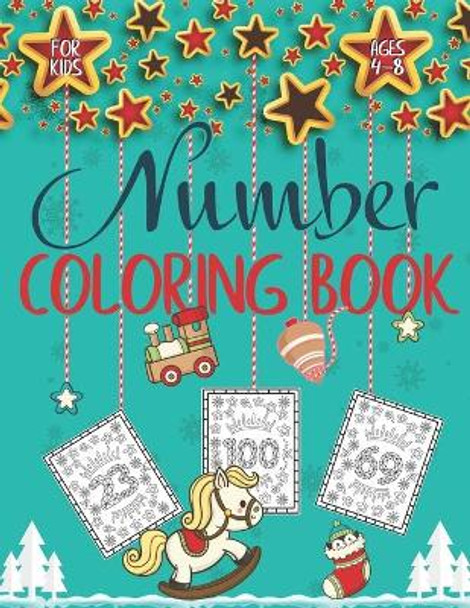 Number Coloring Book for KIDS Ages 4-8: Fun Children's Activity Coloring Books by Numbers for Toddlers and Kids Ages 2, 3, 4 & 5 for Kindergarten & Preschool Prep Success by Jh Grateful Publications 9798573037110