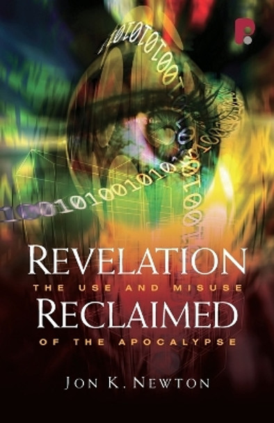 Revelation Reclaimed: The Use and Misuse of the Apocalypse by Jon Newton 9781842276129