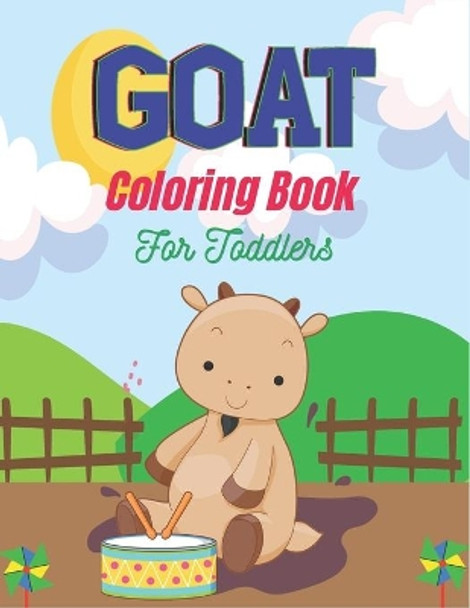 GOAT Coloring Book For Toddlers: A Fun Goat Coloring Book for Kids Featuring Adorable Goat (Awesome gifts for Children's) by Srsumonjr Publications 9798560005351