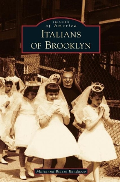 Italians of Brooklyn by Marianna Biazzo Randazzo 9781540233714