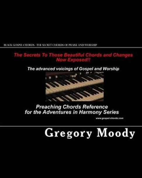 Black Gospel Chords - The secret chords of praise and worship by Gregory Moody 9781453735527