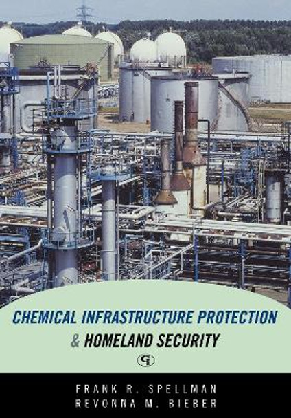 Chemical Infrastructure Protection and Homeland Security by Frank R. Spellman 9780865871823