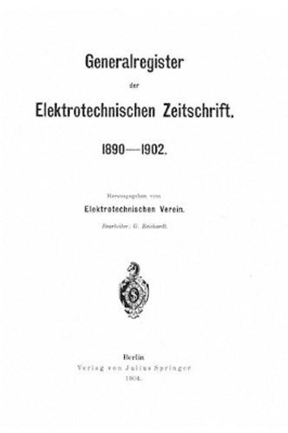 Generalregister der Elektrotechnischen Zeitschrift by Elektrotechnischen Verein 9781517420482