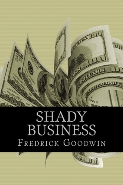 Shady Business by Fredrick Goodwin 9781985195462