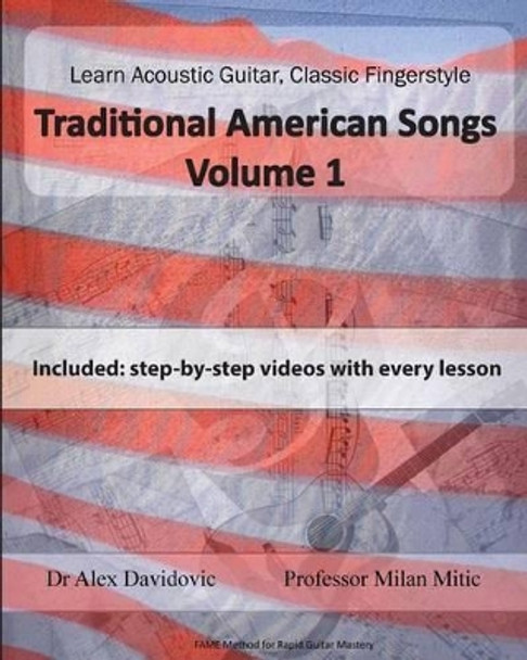 Learn Acoustic Guitar, Classic Fingerstyle: Traditional American Songs Volume 1 by Dr Alex Davidovic 9781505690170