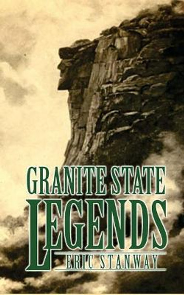 Granite State Legends by Eric Stanway 9781547275274