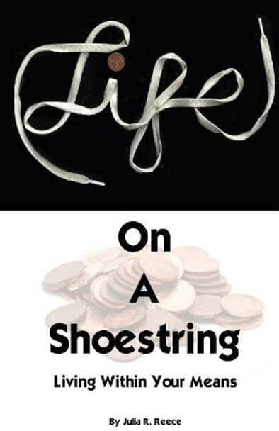 Life on a Shoestring: Living Within Your Means by Deandre Glover 9781470113773