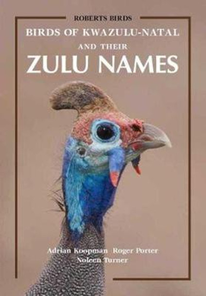 Birds of KwaZulu-Natal and Their Zulu Names by Adrian Koopman