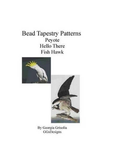 Bead Tapestry Patterns Peyote Hello There Fish Hawk by Georgia Grisolia 9781533483454