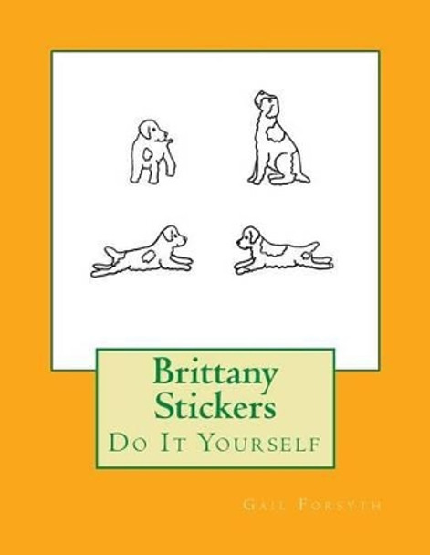 Brittany Stickers: Do It Yourself by Gail Forsyth 9781537609539