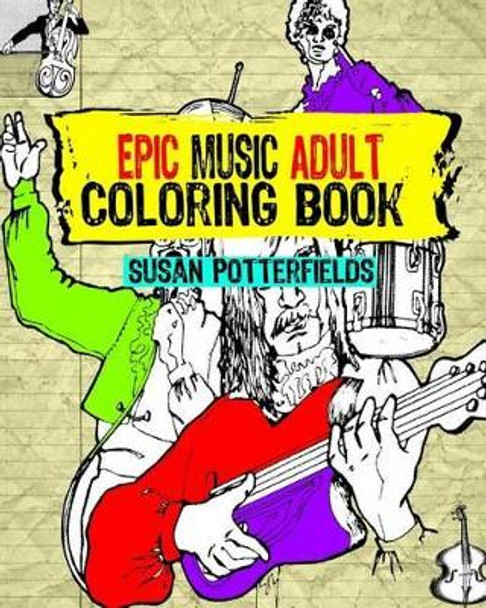 Epic Music Adult Coloring Book by Susan Potterfields 9781539536765