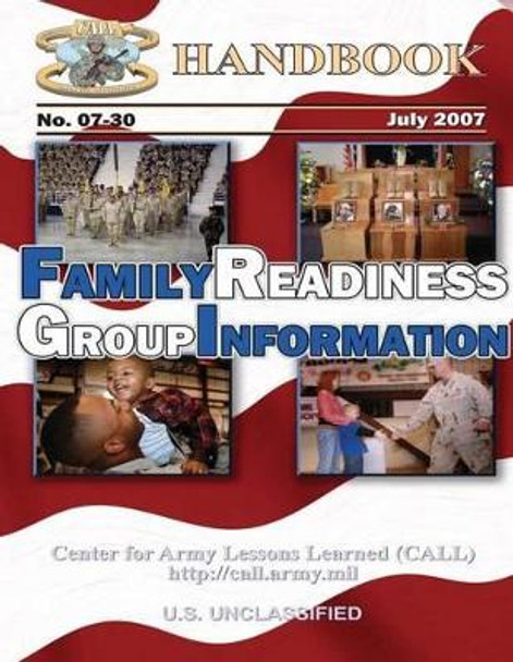 Family Readiness Group Handbook: Handbook 07-30 by Center For Army Lessons Learned 9781480277441